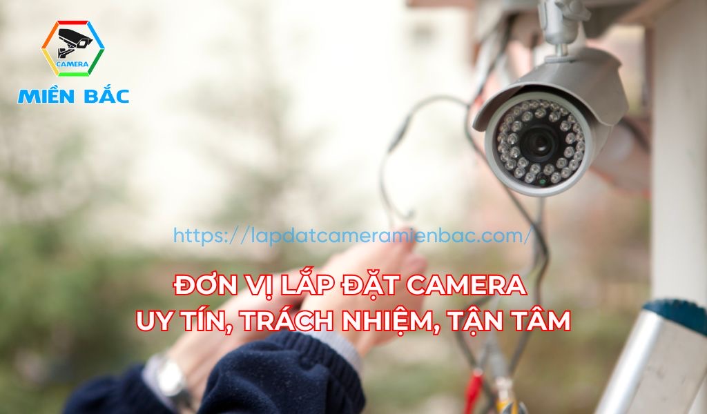 Lựa chọn đơn vị lắp đặt camera chuyên nghiệp