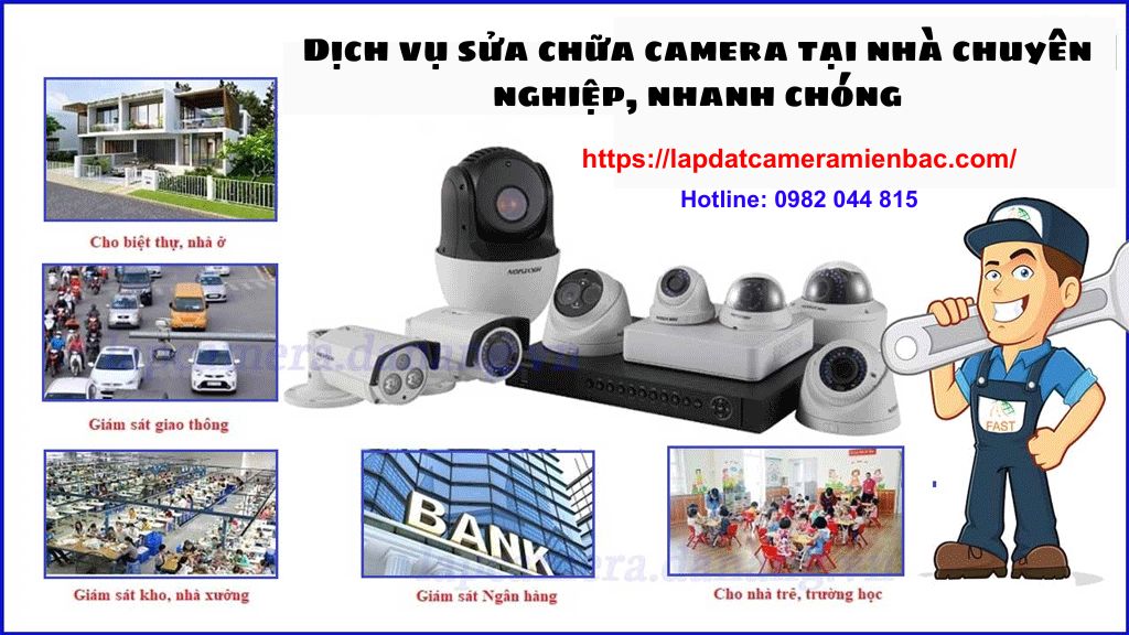 Dịch vụ sửa chữa camera tại nhà chuyên nghiệp, nhanh chóng - Camera Miền Bắc