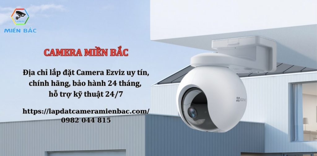 Camera Miền Bắc địa chỉ bán và lắp đặt Camera Ezviz chính hãng uy tín