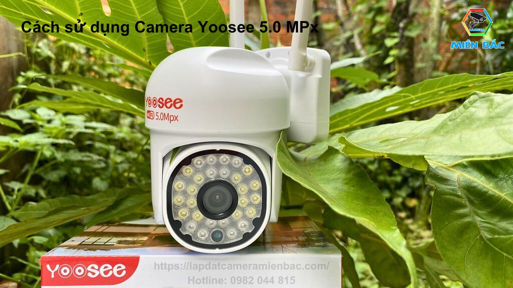 Hướng dẫn Cách sử dụng Camera Yoosee 5.0 MP