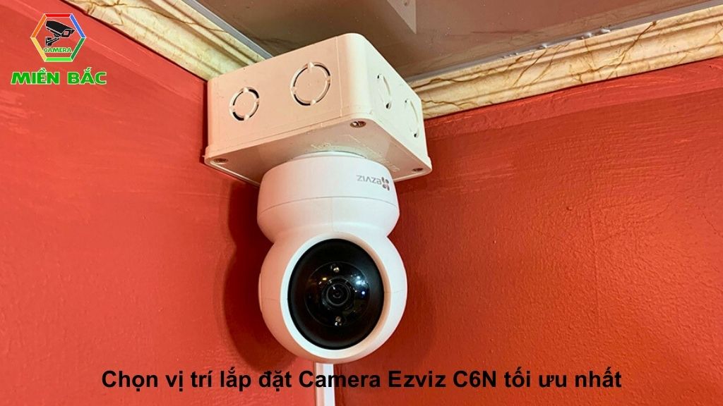 Lắp đặt Camera Ezviz C6N đúng vị trí tối ưu nhất