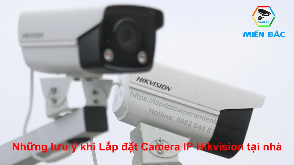 Những lưu ý khi tự lắp đặt Camera IP Hikvision tại nhà