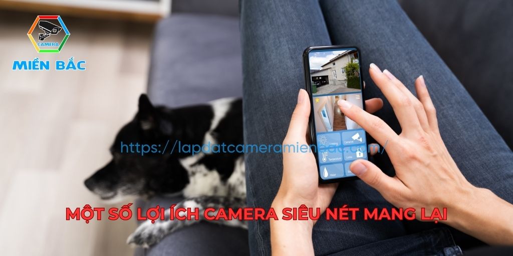 Lợi ích khi sử dụng camera siêu nét