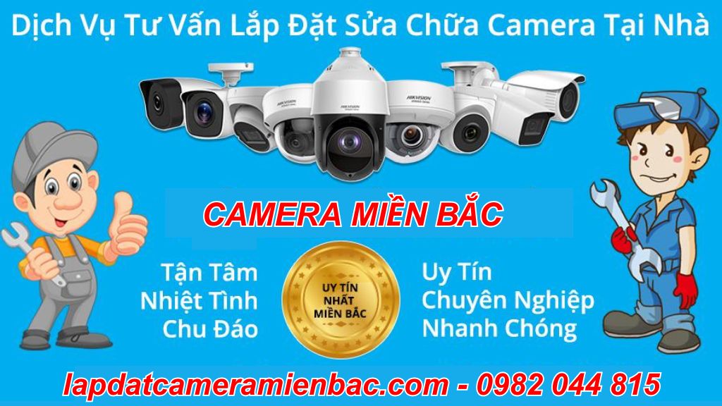 CAMERA MIỀN BẮC - Đơn vị lắp camera chuyên nghiệp tại Hà Nội và các tỉnh lân cận