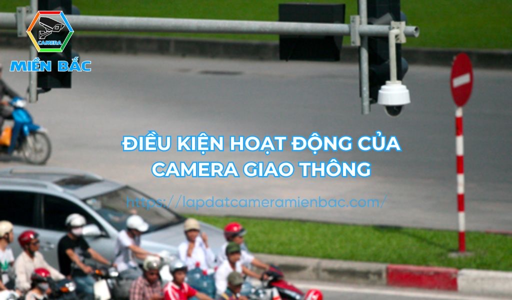 Điều kiện hoạt động của camera giao thông