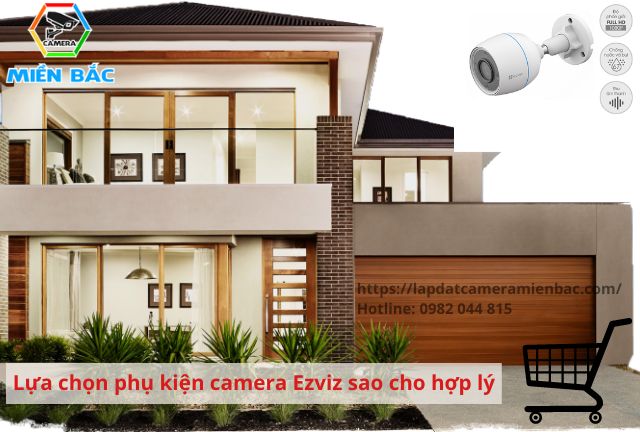 Lựa chọn phụ kiện camera Ezviz sao hợp lý