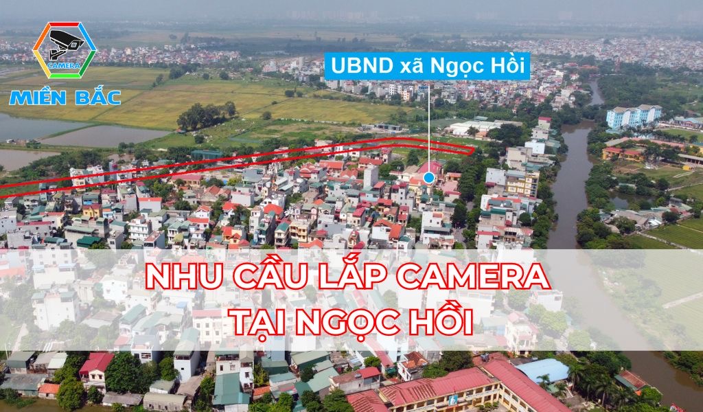 Nhu cầu lắp camera tại Ngọc Hồi Thanh Trì