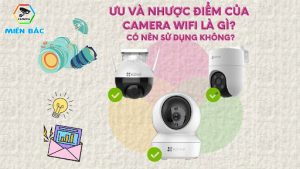 Ưu nhược điểm của Camera WiFi