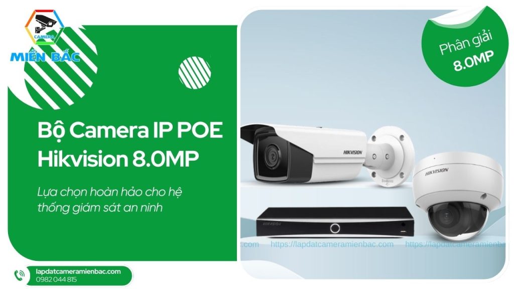 Bộ Camera IP POE Hikvision 8.0MP có thể đáp ứng mọi nhu cầu giám sát