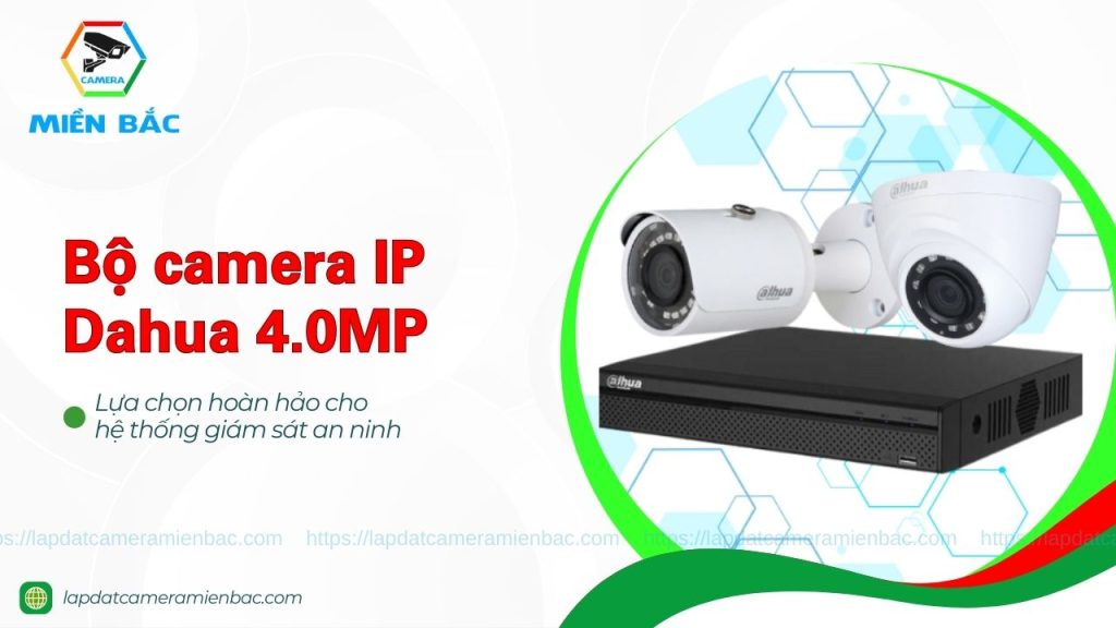 Bộ Camera IP Dahua 4.0MP - hệ thống giám sát chất lượng cao