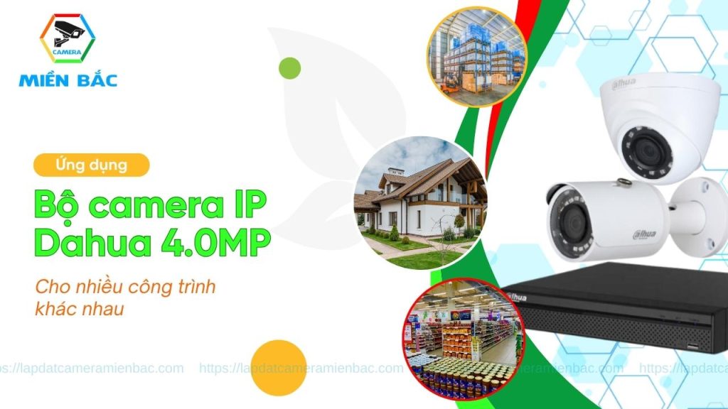 Bộ Camera IP Dahua 4.0MP phù hợp cho nhiều công trình