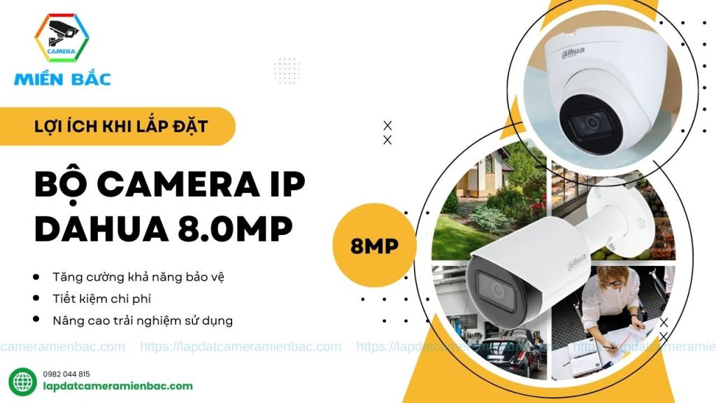 Bộ Camera IP Dahua 8.0MP cung cấp nhiều lợi ích nổi bật khi lắp đặt