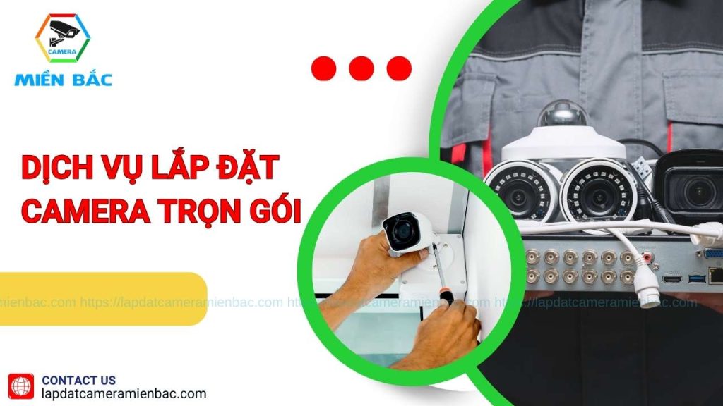 Dịch vụ lắp đặt camera trọn gói là gì?