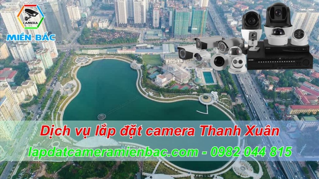 Dịch vụ lắp đặt camera Thanh Xuân