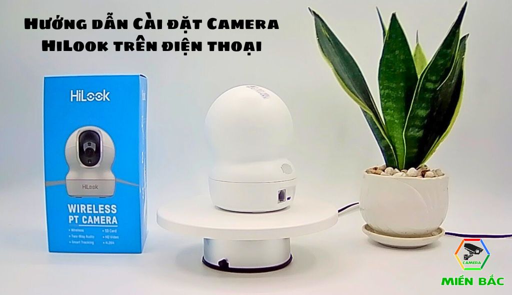 Hướng dẫn cài đặt Camera HiLook trên điện thoại