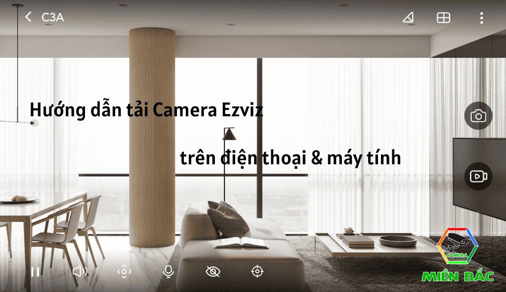 Hướng dẫn tải Camera Ezviz trên điện thoại và máy tính