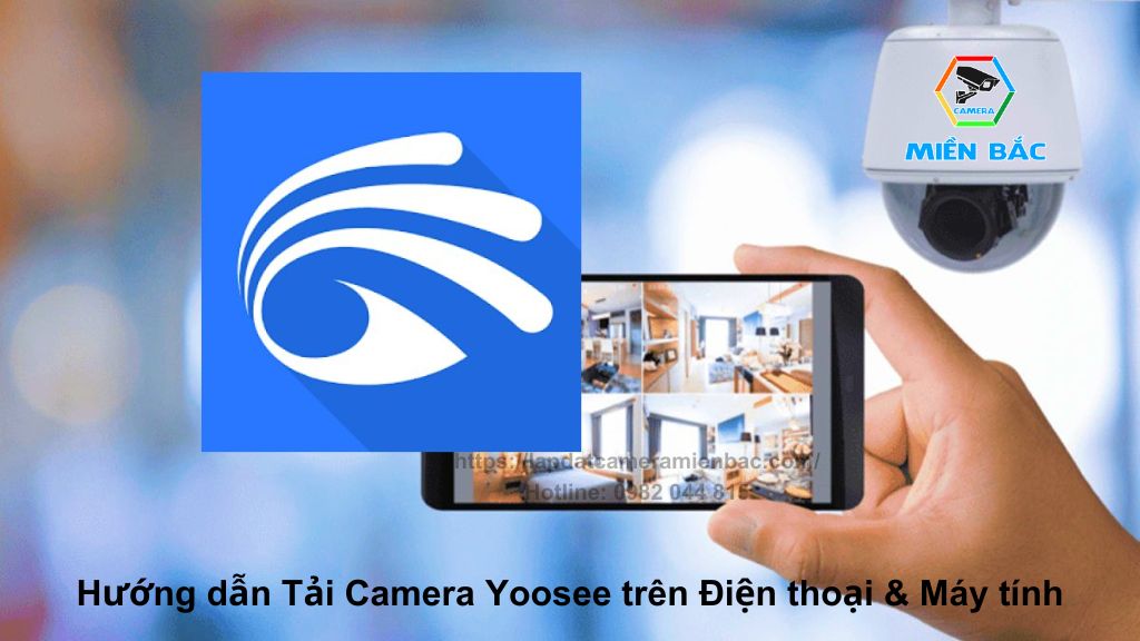 Hướng dẫn tải Camera Yoosee trên điện thoại và máy tính