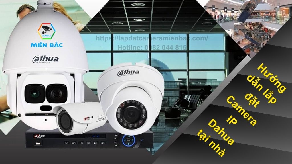 Lắp đặt Camera IP Dahua tại nhà