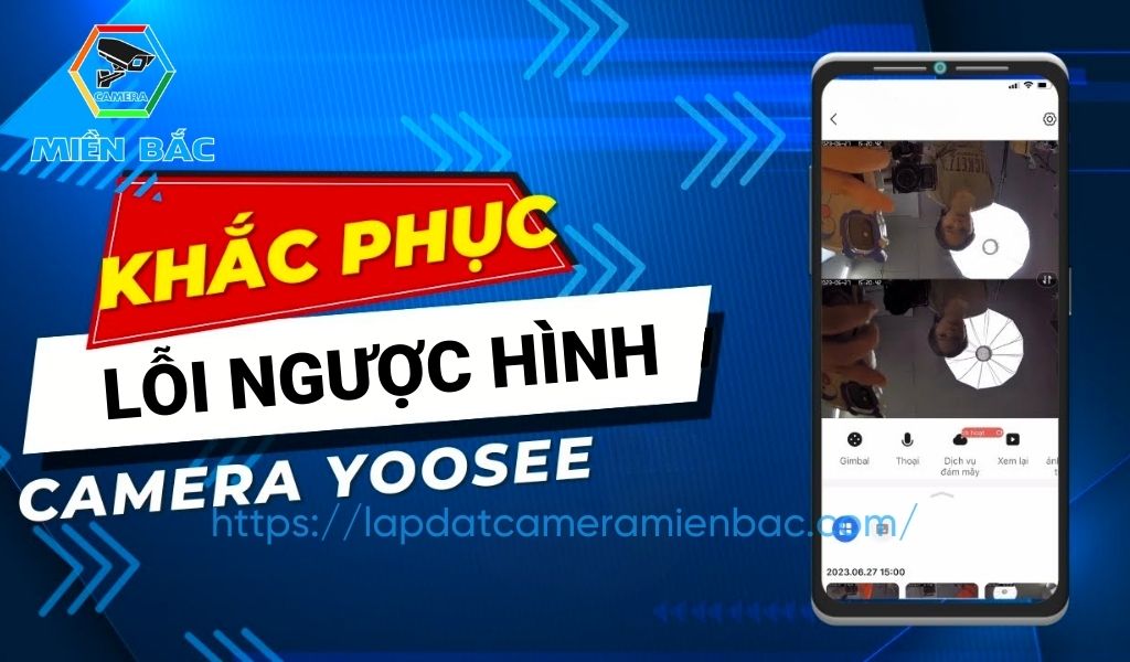 Khắc phục tình trạng camera Yoosee bị ngược hình