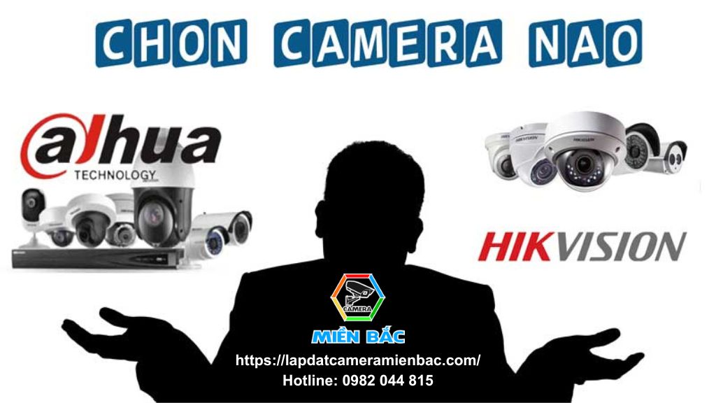 Nên mua Camera Hikvision hay Dahua