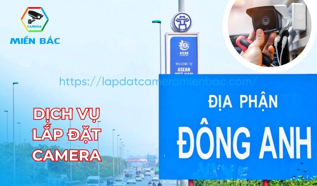 Dịch vụ lắp đặt camera Đông Anh