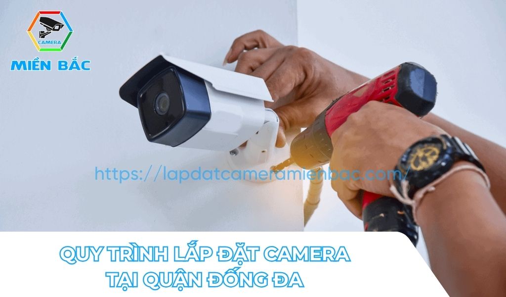 Quy trình lắp đặt camera Đống Đa
