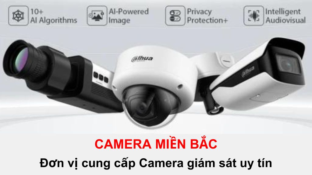 CAMERA MIỀN BẮC - Địa chỉ cung cấp Camera chất lượng uy tín