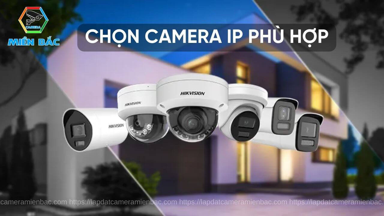 Cách lựa chọn Camera IP Hikvision phù hợp nhất