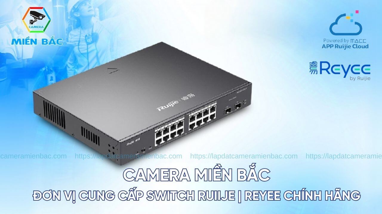 Camera Miền Bắc - Đơn vị cung cấp Switch Ruijie | Reyee chính hãng