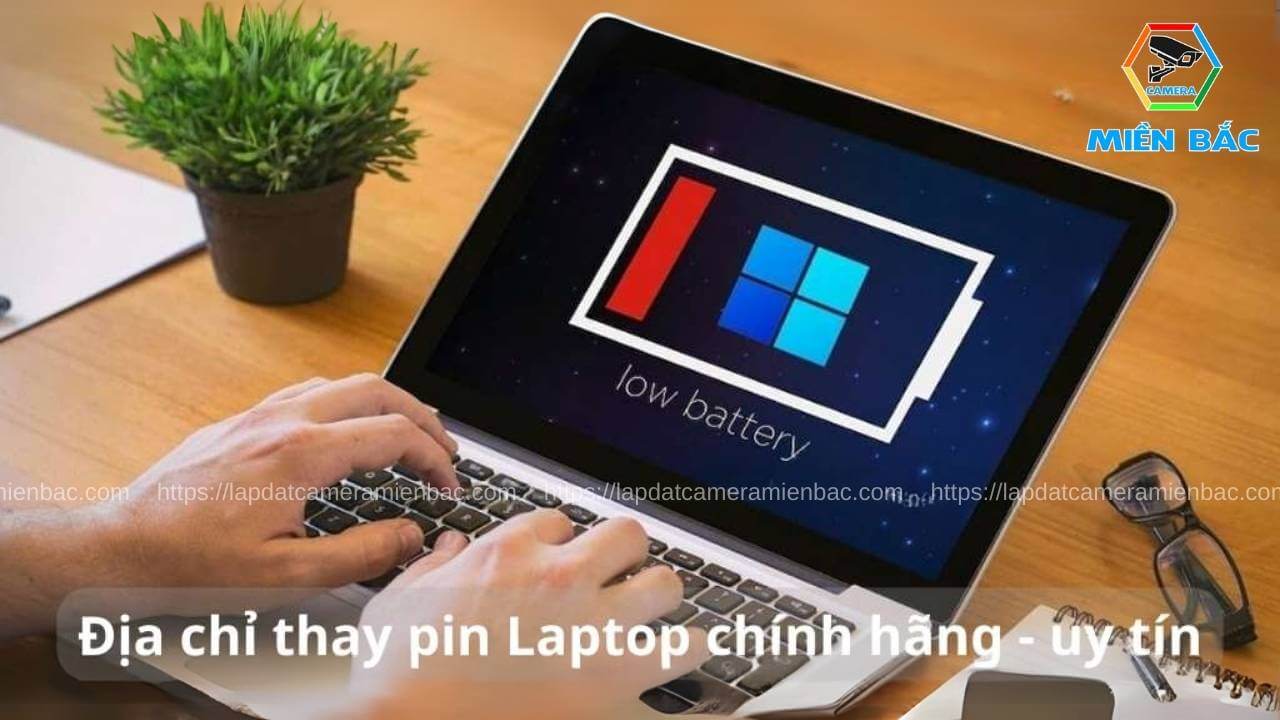 Camera Miền Bắc - Địa chỉ thay pin Laptop chính hãng