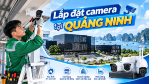lắp đặt camera tại quảng ninh tận nơi